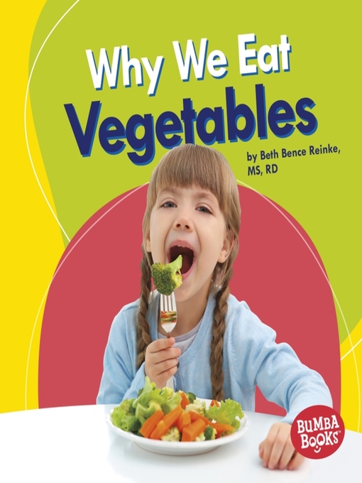 Title details for Why We Eat Vegetables by Beth Bence Reinke, MS, RD - Available